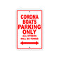 Corona Boats Boats Parking Only All Others Will Be Towed Sea Ocean Beach Lake Aluminum Metal Sign Plate