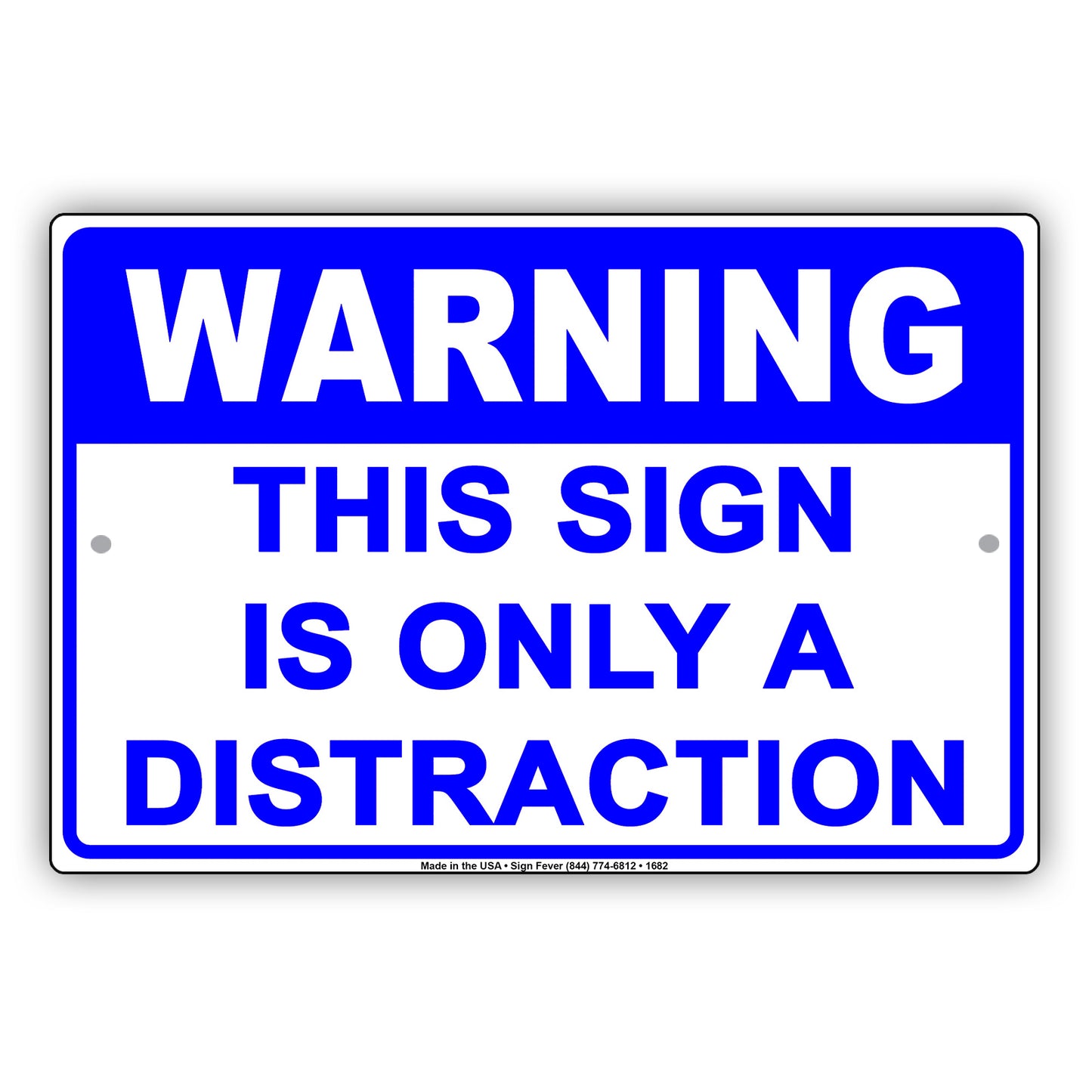 Warning This Sign Is Only A Distraction Humor Gag Jokes Funny Meme Notice Aluminum Sign