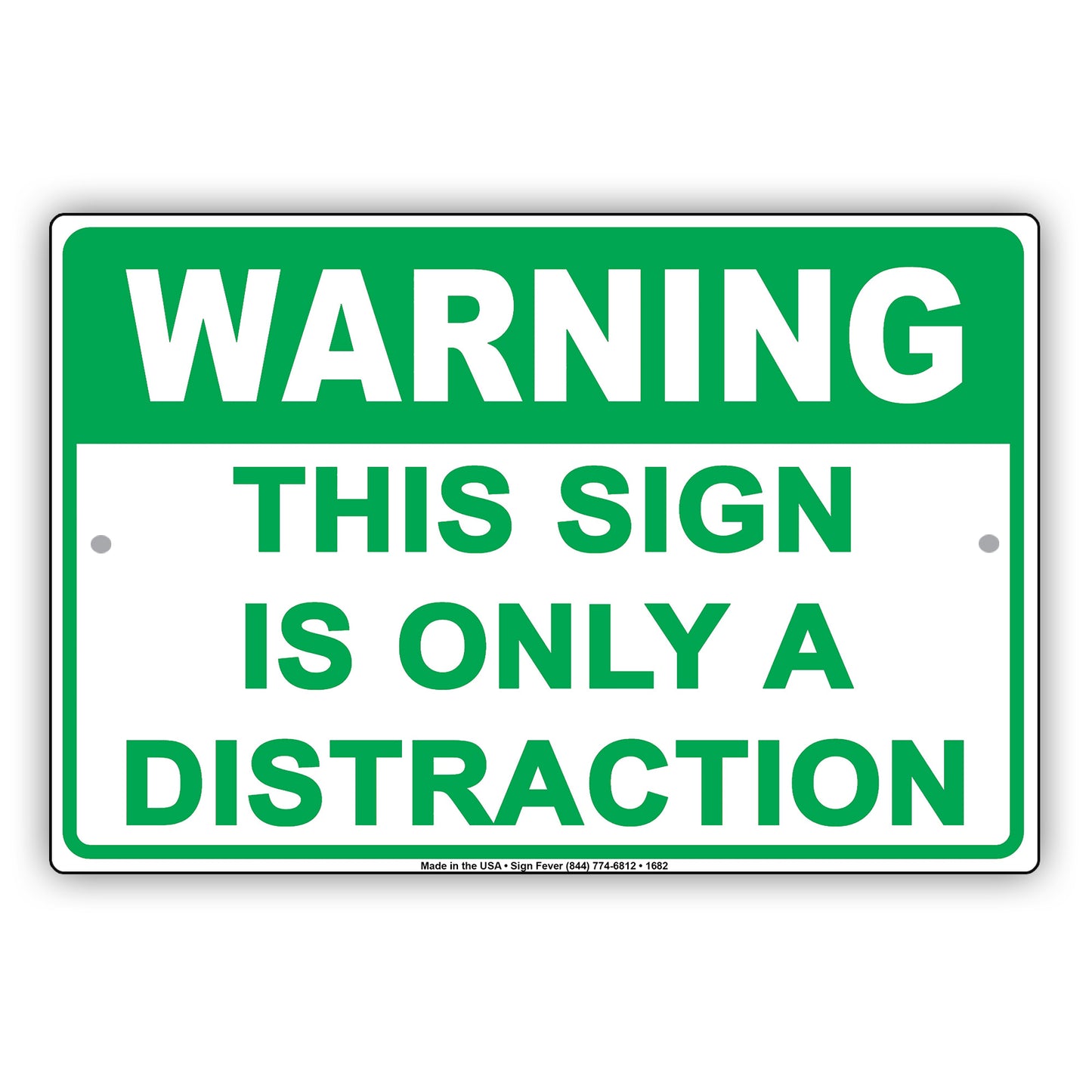 Warning This Sign Is Only A Distraction Humor Gag Jokes Funny Meme Notice Aluminum Sign