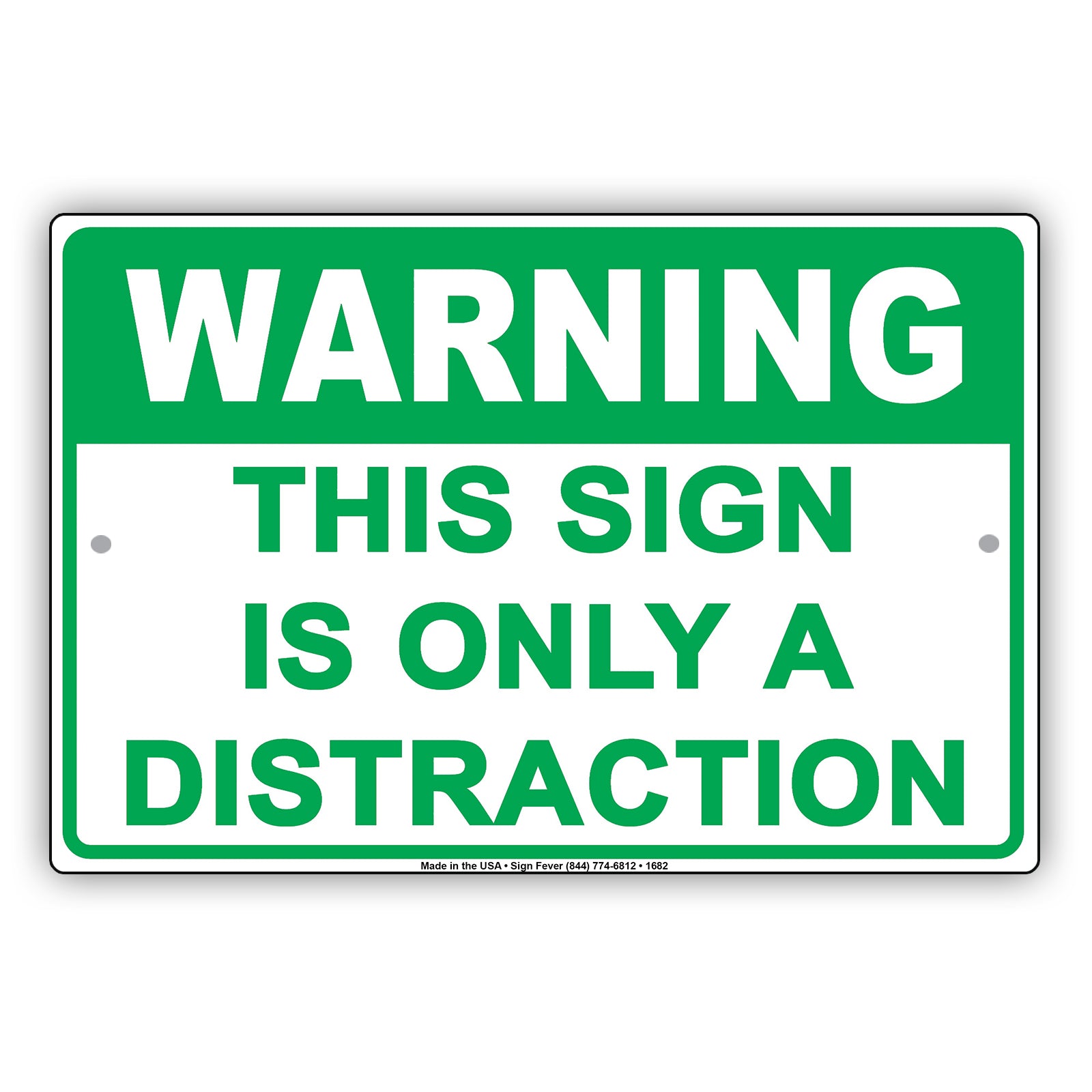 Warning This Sign Is Only A Distraction Humor Gag Jokes Funny Meme Notice Aluminum Sign