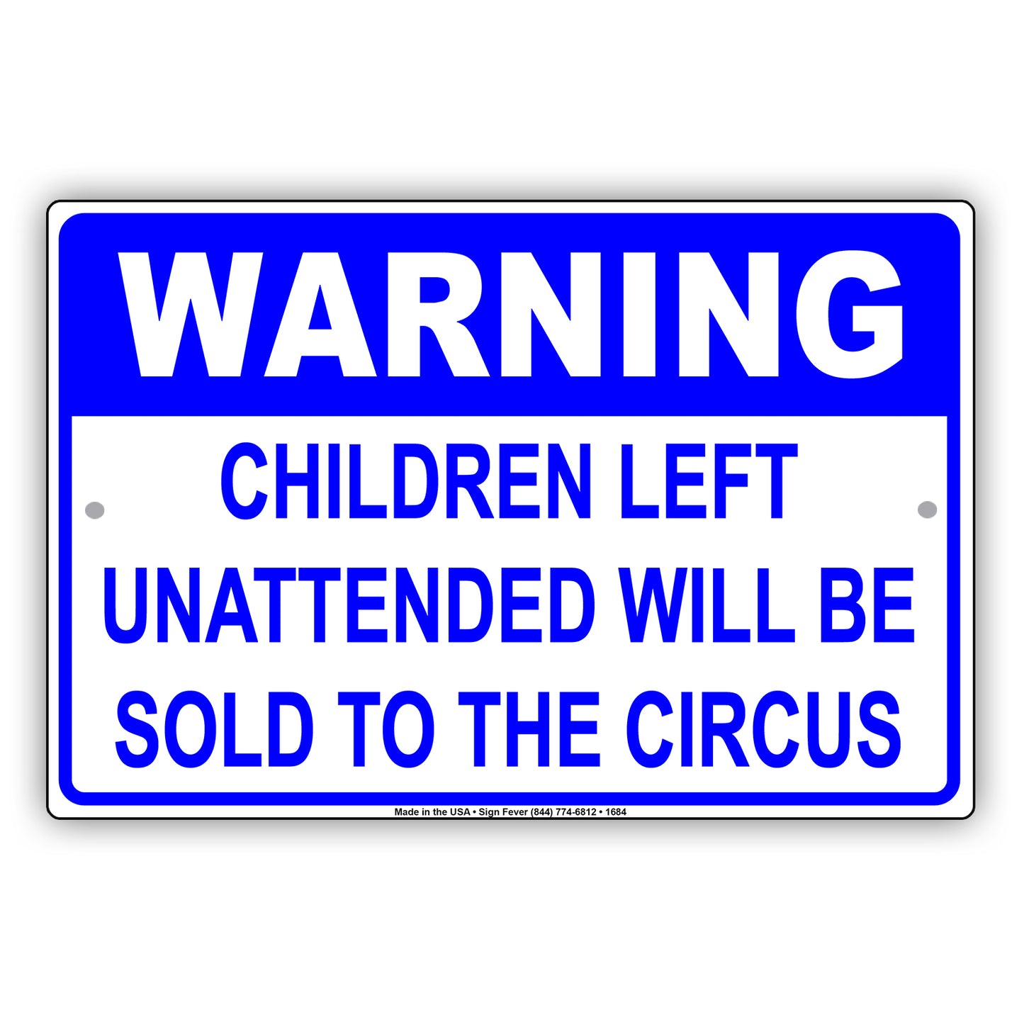 Warning Children Left Unattended Will Be Sold To The Circus Sign