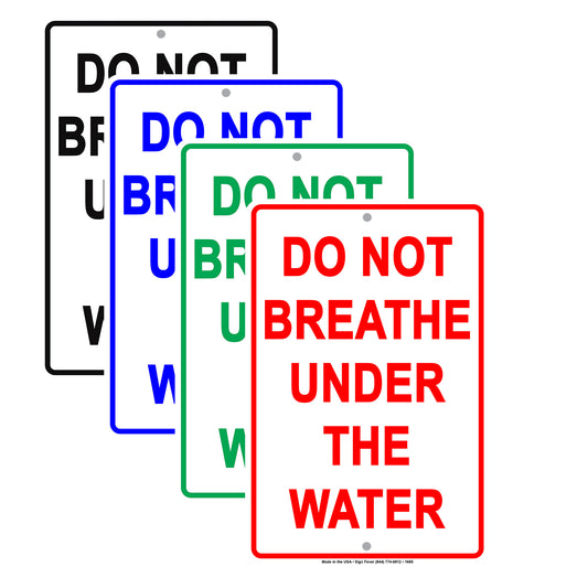 Do Not Breathe Under The Water It Will Kill Your Restriction Ridiculous Foolish Funny Aluminum