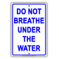 Do Not Breathe Under The Water It Will Kill Your Restriction Ridiculous Foolish Funny Aluminum