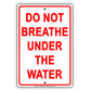 Do Not Breathe Under The Water It Will Kill Your Restriction Ridiculous Foolish Funny Aluminum