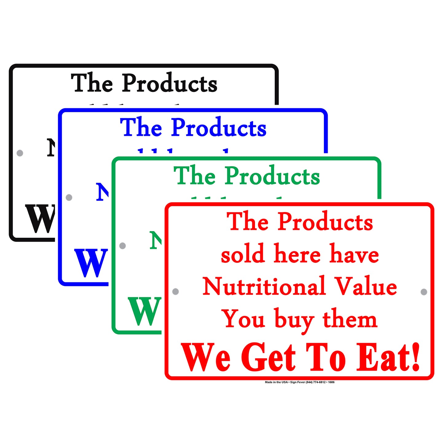 The Products Sold Here Have Nutritional Value You Buy Them We Get To Eat! Funny Store Shop Aluminum Sign