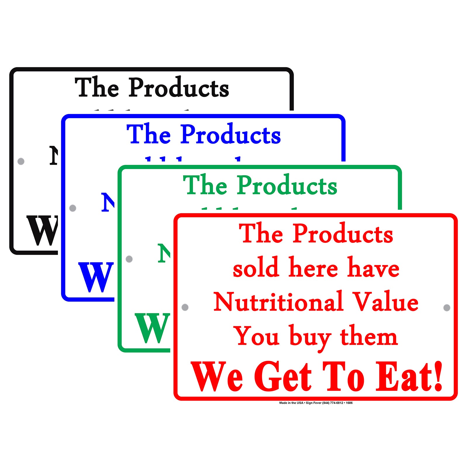 The Products Sold Here Have Nutritional Value You Buy Them We Get To Eat! Funny Store Shop Aluminum Sign