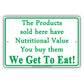 The Products Sold Here Have Nutritional Value You Buy Them We Get To Eat! Funny Store Shop Aluminum Sign