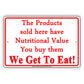 The Products Sold Here Have Nutritional Value You Buy Them We Get To Eat! Funny Store Shop Aluminum Sign