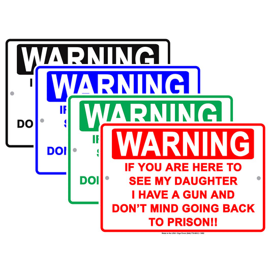Warning If You Are Here To See My Daughter I Have A Gun Father Alert Beware Funny Joke Aluminum Sign