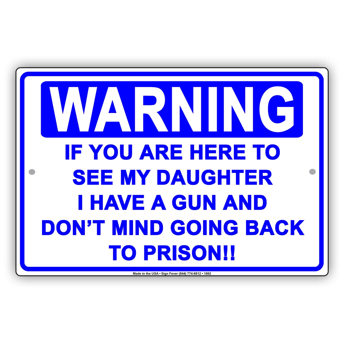 Warning If You Are Here To See My Daughter I Have A Gun Sign