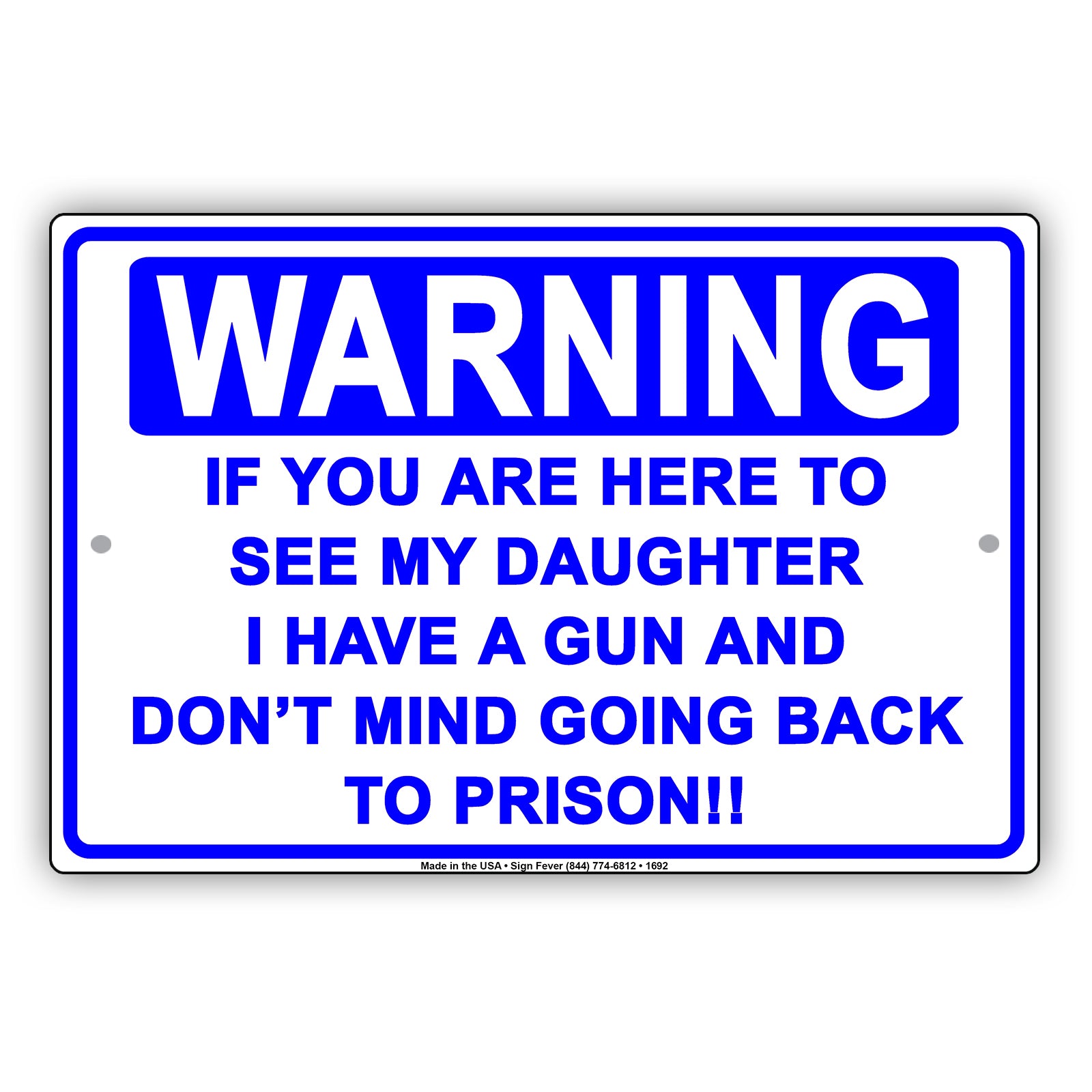 Warning If You Are Here To See My Daughter I Have A Gun Sign
