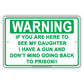 Warning If You Are Here To See My Daughter I Have A Gun Sign