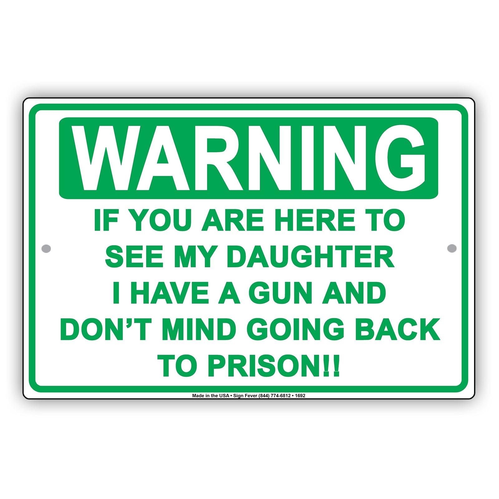 Warning If You Are Here To See My Daughter I Have A Gun Sign