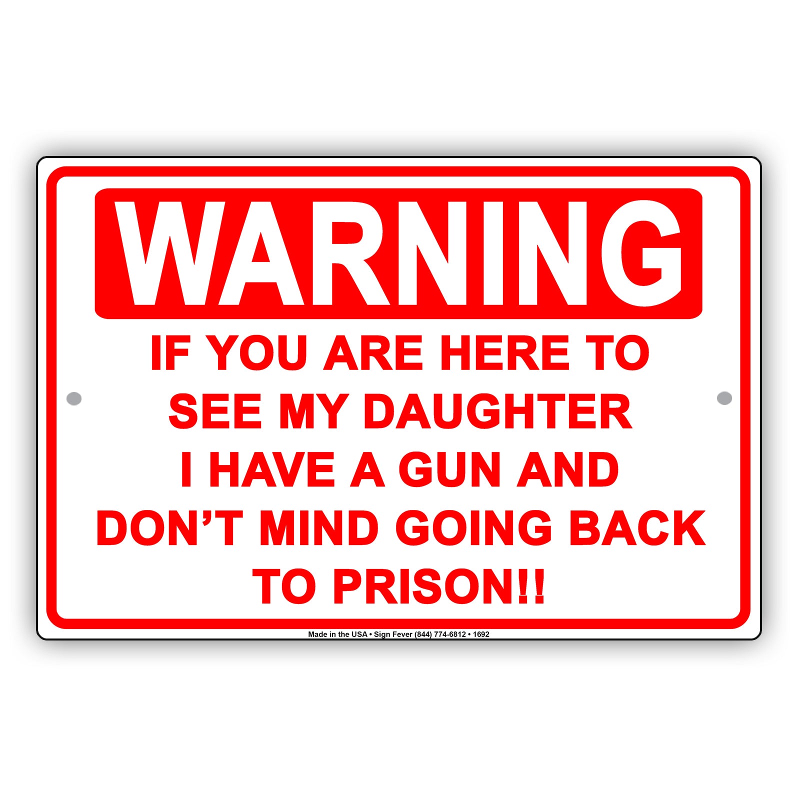 Warning If You Are Here To See My Daughter I Have A Gun Sign