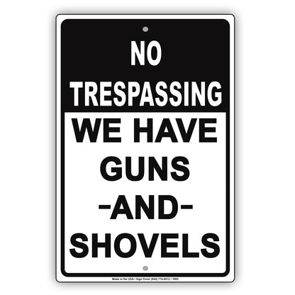 No Trespassing We Have Guns And Shovels Sign