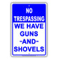 No Trespassing We Have Guns And Shovels Sign