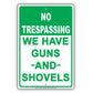 No Trespassing We Have Guns And Shovels Sign