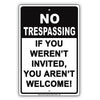 No Trespassing If You Weren't Invited You Aren't Welcome! Sign