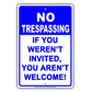 No Trespassing If You Weren't Invited You Aren't Welcome! Sign