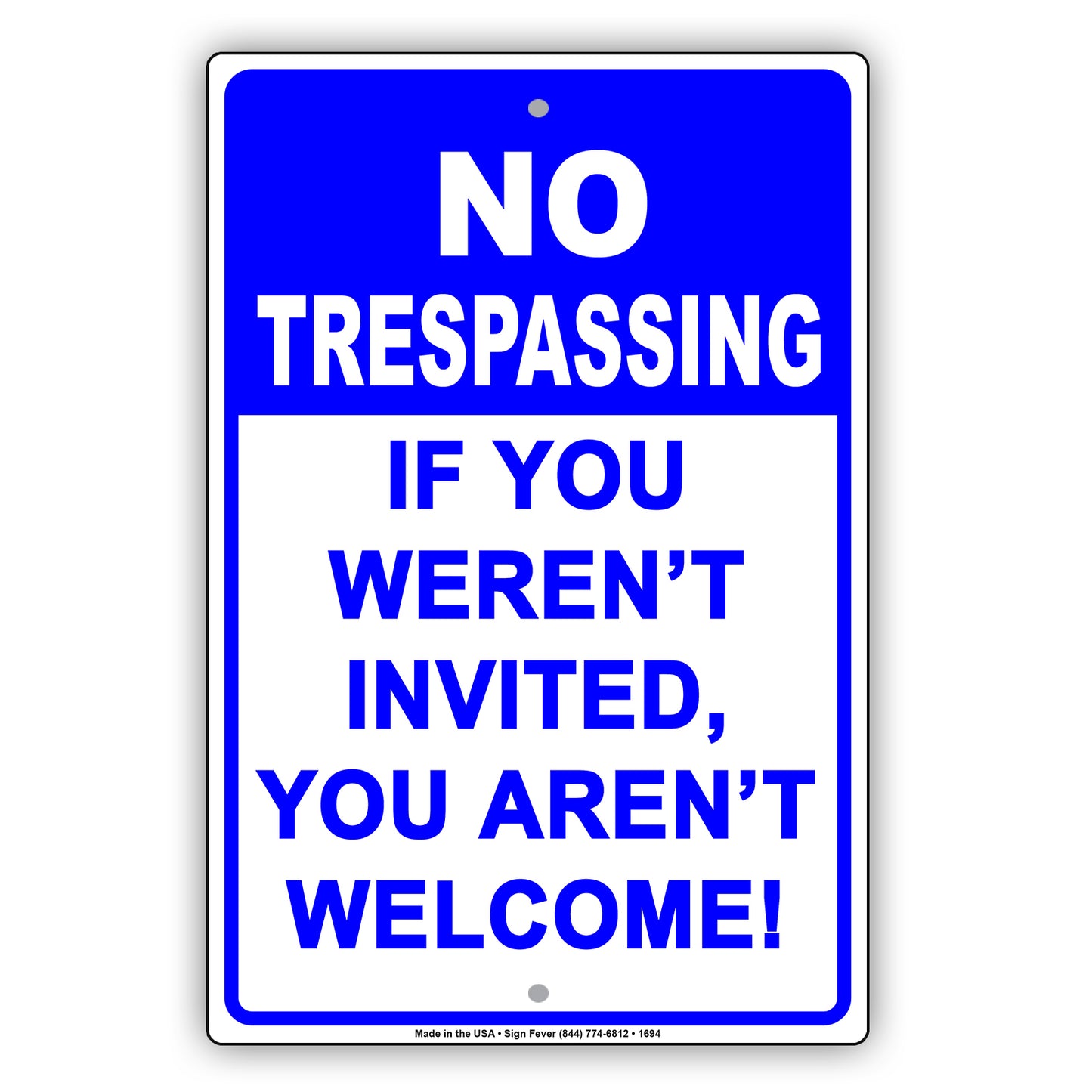 No Trespassing If You Weren't Invited You Aren't Welcome! Sign