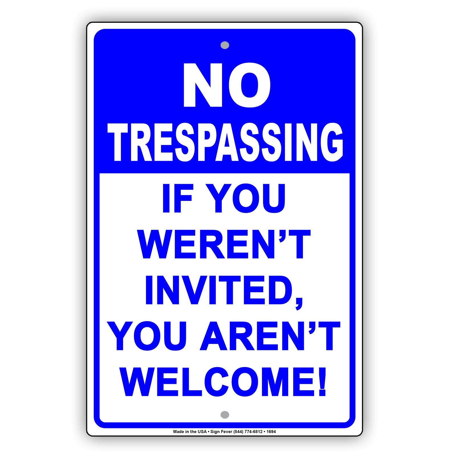 No Trespassing If You Weren't Invited You Aren't Welcome! Sign