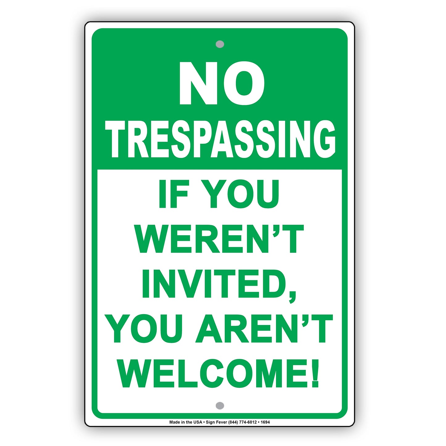 No Trespassing If You Weren't Invited You Aren't Welcome! Sign