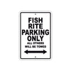 Fish Rite Parking Only All Others Will Be Towed Sea Ocean Beach Lake Boat Aluminum Metal Sign Plate