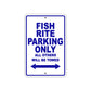 Fish Rite Parking Only All Others Will Be Towed Sea Ocean Beach Lake Boat Aluminum Metal Sign Plate