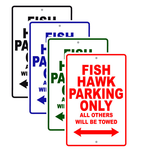 Fish Hawk Parking Only All Others Will Be Towed Sea Ocean Beach Lake Boat Aluminum Metal Sign Plate
