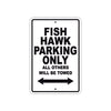 Fish Hawk Parking Only All Others Will Be Towed Sea Ocean Beach Lake Boat Aluminum Metal Sign Plate