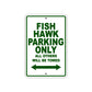 Fish Hawk Parking Only All Others Will Be Towed Sea Ocean Beach Lake Boat Aluminum Metal Sign Plate