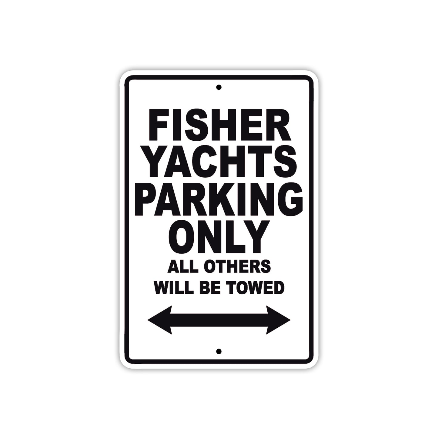 Fisher Yachts Parking Only All Others Will Be Towed Sea Ocean Beach Lake Boat Aluminum Metal Sign Plate