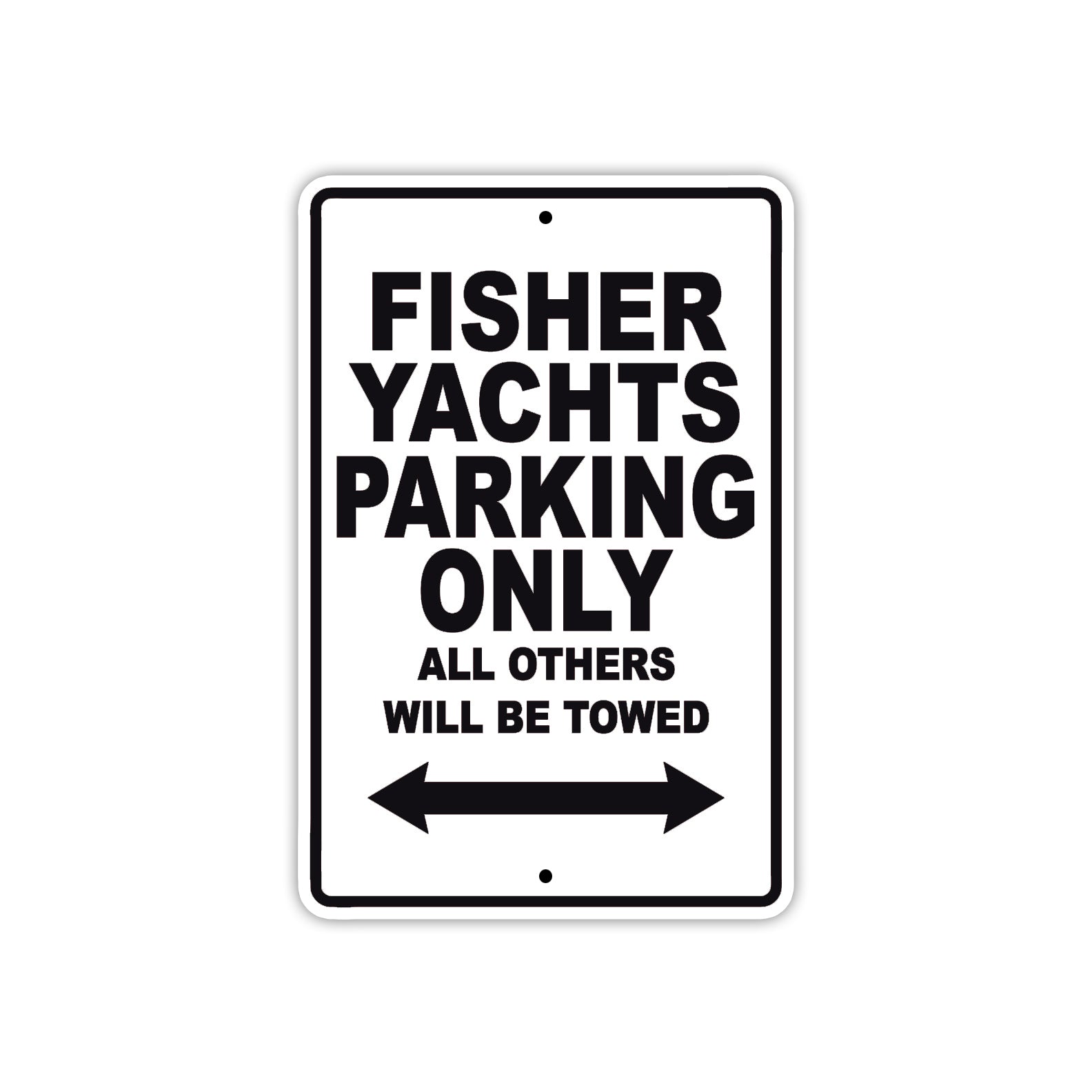 Fisher Yachts Parking Only All Others Will Be Towed Sea Ocean Beach Lake Boat Aluminum Metal Sign Plate