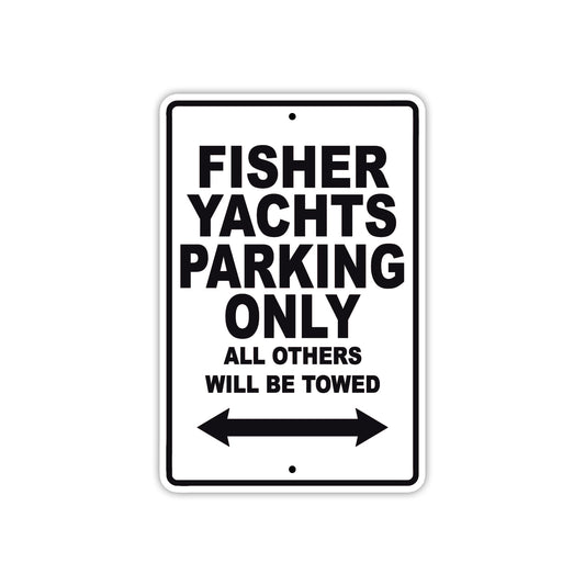 Fisher Yachts Parking Only All Others Will Be Towed Sea Ocean Beach Lake Boat Aluminum Metal Sign Plate