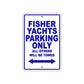 Fisher Yachts Parking Only All Others Will Be Towed Sea Ocean Beach Lake Boat Aluminum Metal Sign Plate