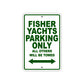 Fisher Yachts Parking Only All Others Will Be Towed Sea Ocean Beach Lake Boat Aluminum Metal Sign Plate