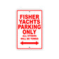 Fisher Yachts Parking Only All Others Will Be Towed Sea Ocean Beach Lake Boat Aluminum Metal Sign Plate