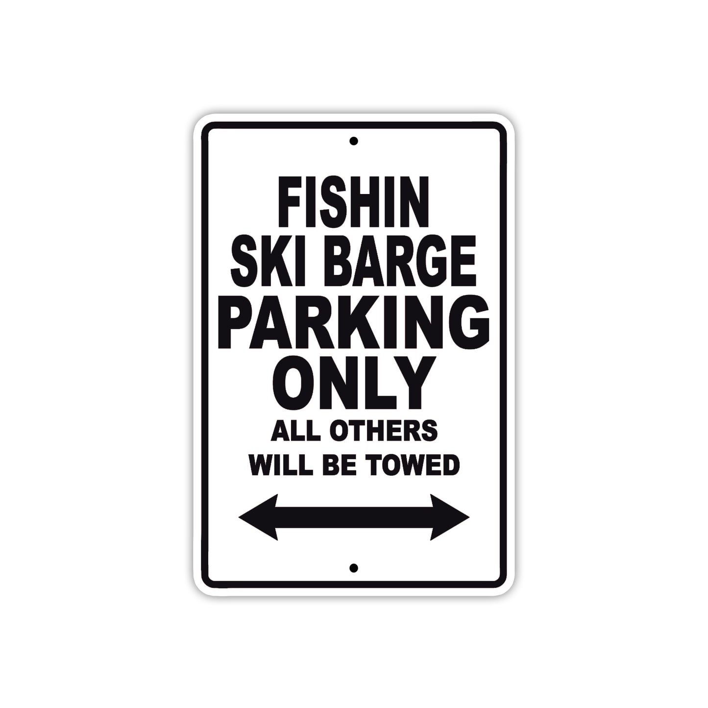 Fishin Ski Barge Parking Only All Others Will Be Towed Sea Ocean Beach Lake Boat Aluminum Metal Sign Plate