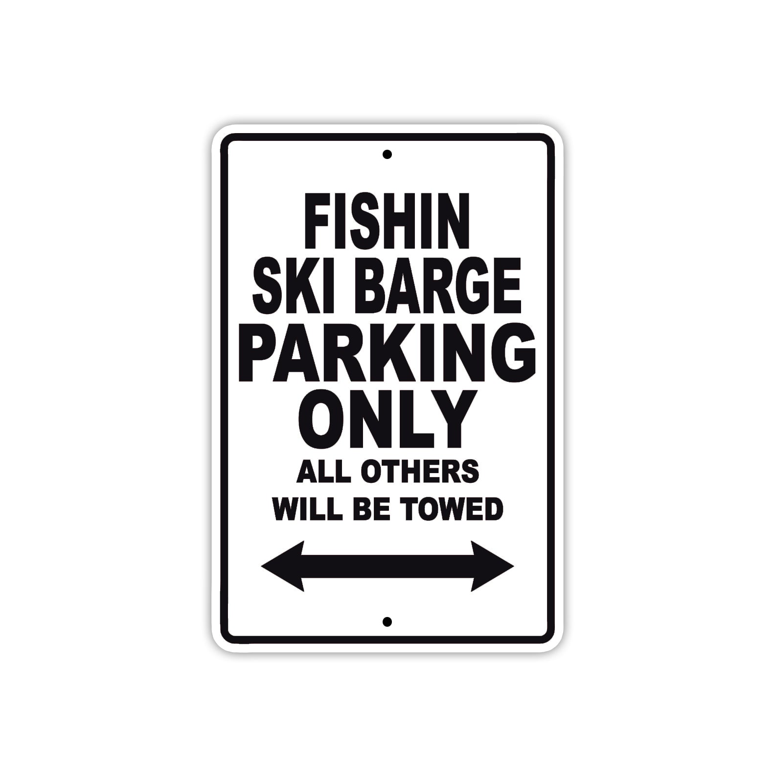 Fishin Ski Barge Parking Only All Others Will Be Towed Sea Ocean Beach Lake Boat Aluminum Metal Sign Plate