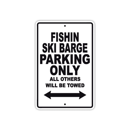 Fishin Ski Barge Parking Only All Others Will Be Towed Sea Ocean Beach Lake Boat Aluminum Metal Sign Plate