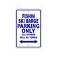 Fishin Ski Barge Parking Only All Others Will Be Towed Sea Ocean Beach Lake Boat Aluminum Metal Sign Plate