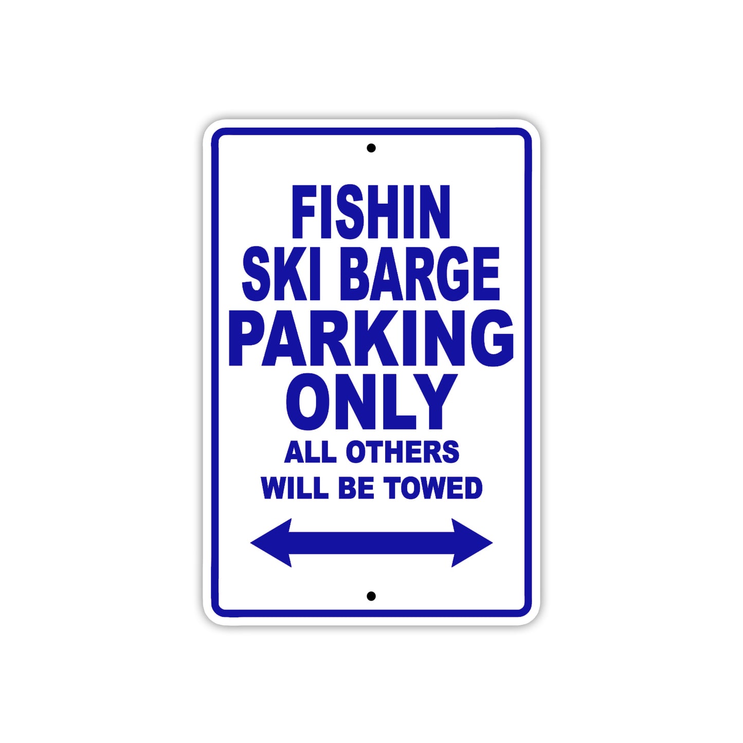 Fishin Ski Barge Parking Only All Others Will Be Towed Sea Ocean Beach Lake Boat Aluminum Metal Sign Plate