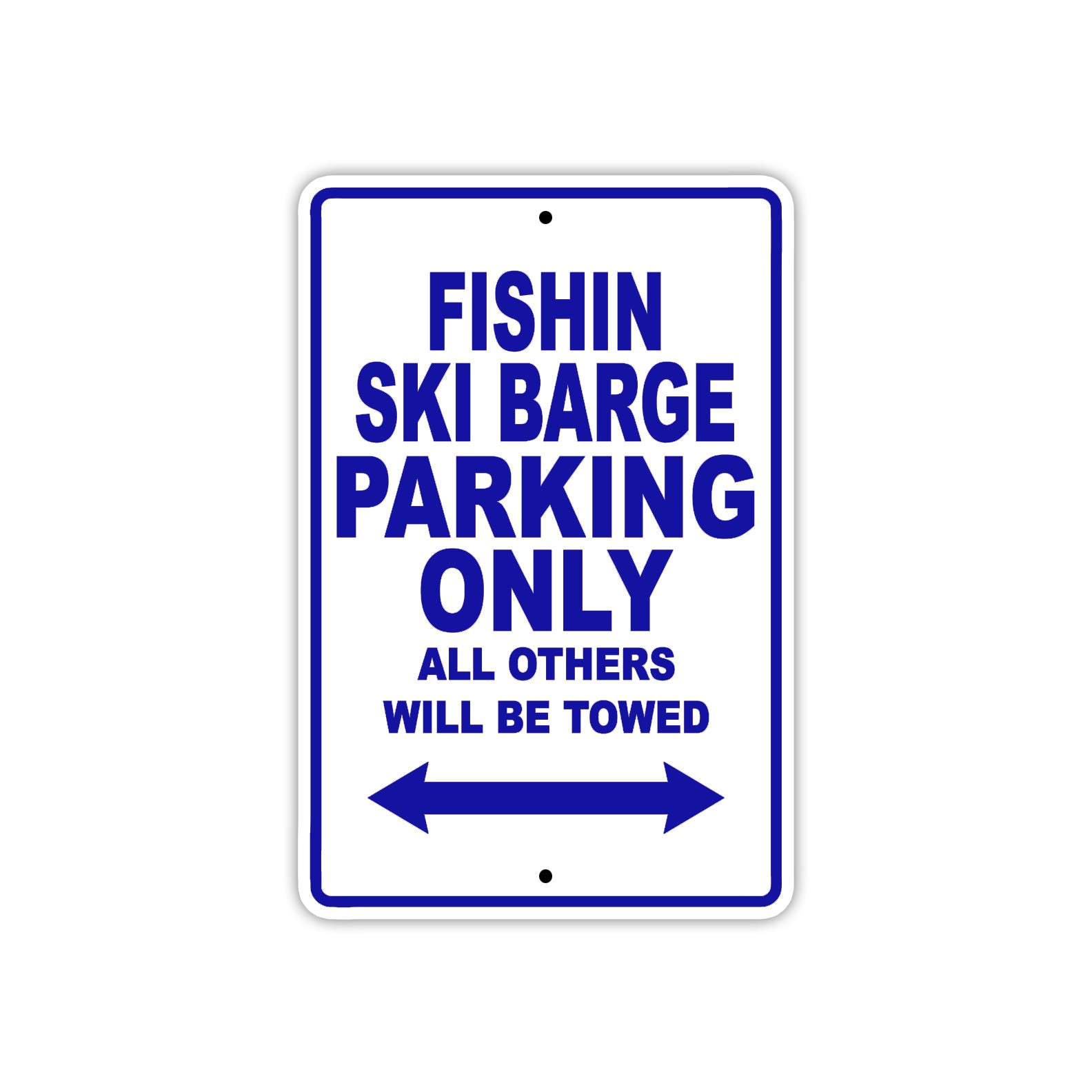 Fishin Ski Barge Parking Only All Others Will Be Towed Sea Ocean Beach Lake Boat Aluminum Metal Sign Plate