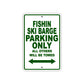 Fishin Ski Barge Parking Only All Others Will Be Towed Sea Ocean Beach Lake Boat Aluminum Metal Sign Plate