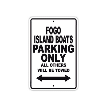 Fogo Island Boats Parking Only All Others Will Be Towed Sea Ocean Beach Lake Boat Aluminum Metal Sign Plate