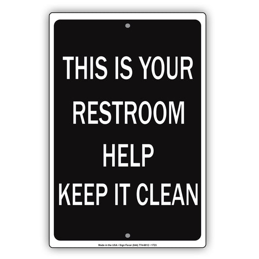 This Is Your Restroom Help Keep It Clean Policy Courtesy Novelty Not Allowed Notice Aluminum Sign Plate