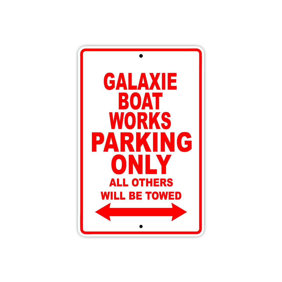 Galaxie Boat Works Parking Only All Others Will Be Towed | Aluminum ...