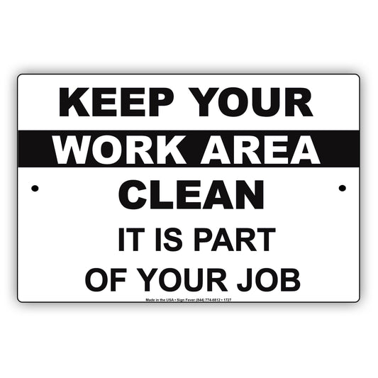 Keep Your Work Area Clean It Is Part Of Your Job Policy Office Room Work Station Aluminum Metal Sign Plate