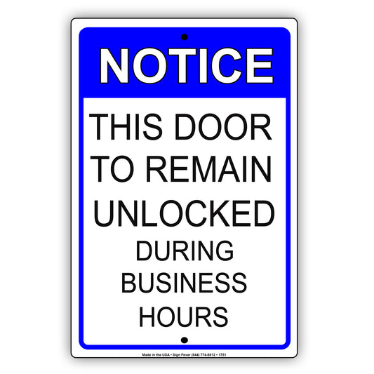 Notice This Door To Remain Unlocked During Business Hours No Entry Surveillance Notice Aluminum Metal Sign Plate