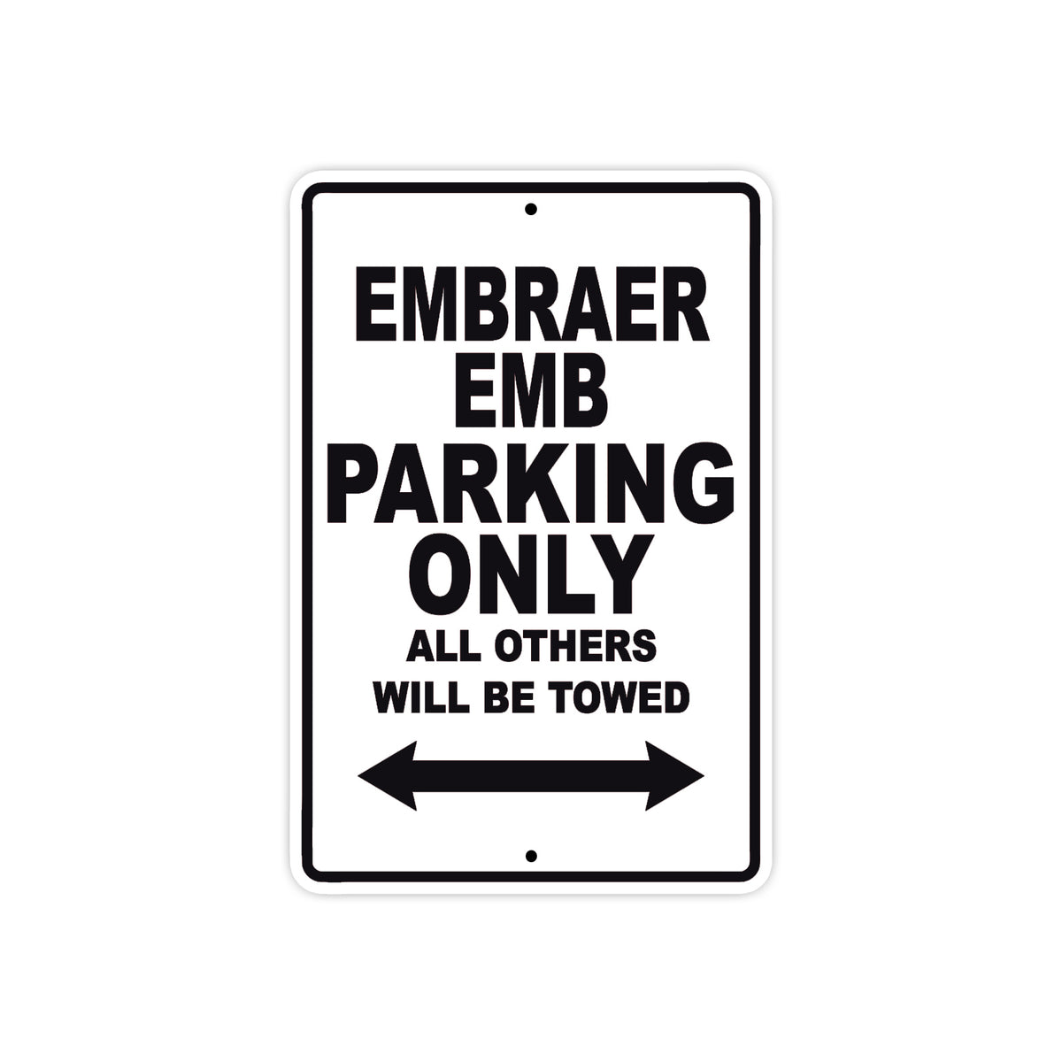 Embraer Emb Parking Only All Others Will Be Towed | Aluminum Sign ...